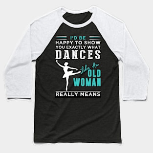 Embrace the Grace of Ballet: Witness 'What It Really Means' Tee! Baseball T-Shirt